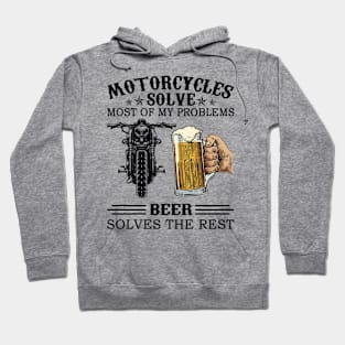 Motorcycles Solve Most Of My Problems Beer Solves The Rest Hoodie